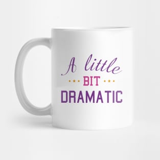 A Little Bit Dramatic Mug